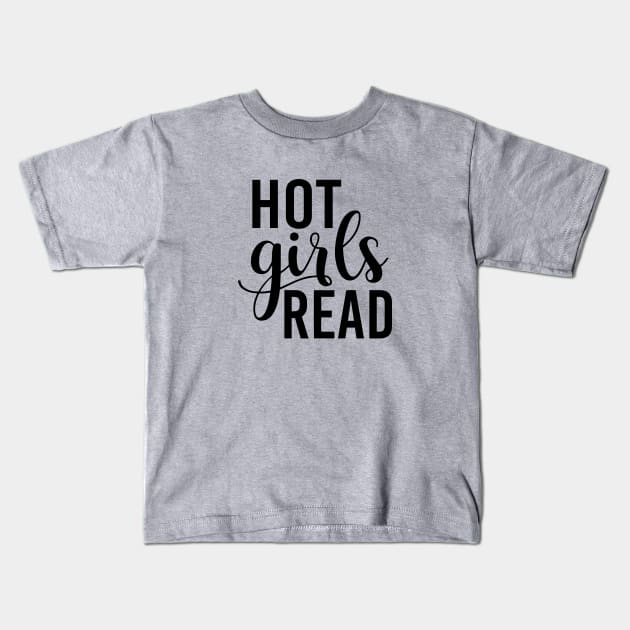 Hot Girls Read Kids T-Shirt by Library Of Chapters